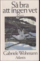 S&aring; bra att ingen vet : Roman