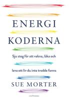 Energikoderna : Sju steg f&ouml;r att vakna, l&auml;ka och leva ett liv du inte trodde fanns