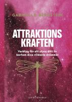Attraktionskraften : Verktyg f&ouml;r att styra ditt liv bortom dina vildaste dr&ouml;mmar