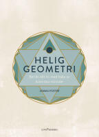 Helig geometri : Berika ditt liv med hj&auml;lp av kosmiska m&ouml;nster