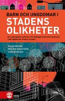 Barn och ungdomar i stadens olikheter : Om segregation, gr&auml;nser och m&ouml;jligg&ouml;rande interventioner