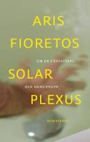 Solar plexus : Om en f&ouml;rfattare och hans kropp