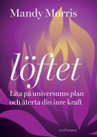 L&ouml;ftet : Lita p&aring; universums plan och &aring;terta din inre kraft
