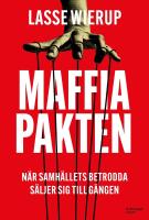 Maffiapakten : N&auml;r samh&auml;llets betrodda s&auml;ljer sig till g&auml;ngen