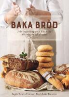 Baka br&ouml;d : Fr&aring;n lingonlimpa och bondbr&ouml;d till focaccia och chapati