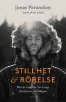 Stillhet & r&ouml;relse : Hur du kan l&auml;ka din kropp, bli starkare och t&aring;ligare