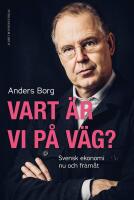 Vart &auml;r vi p&aring; v&auml;g? : Svensk ekonomi nu och fram&aring;t