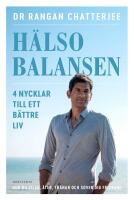 H&auml;lsobalansen : 4 nycklar till ett b&auml;ttre liv - hur du vilar, &auml;ter, tr&auml;nar och sover dig friskare