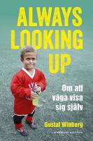 Always looking up : Om att v&aring;ga visa sig sj&auml;lv