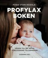 Profylaxboken : V&auml;gen till en trygg f&ouml;rlossning tillsammans
