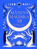 M&aring;nens magiska &aring;r : Folklore, &aring;rstider och traditioner