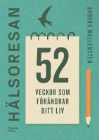 H&auml;lsoresan : 52 veckor som f&ouml;r&auml;ndrar ditt liv