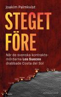 Steget f&ouml;re : N&auml;r de svenska kontraktsm&ouml;rdarna Los Suecos drabbade Costa del Sol