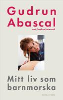 Mitt liv som barnmorska : Femtio &aring;r i f&ouml;dandets tj&auml;nst