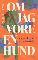 Om jag vore en hund : En ber&auml;ttelse om d&ouml;dshj&auml;lp