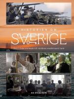 Historien om Sverige : Fr&aring;n stormakt till v&auml;rldens modernaste land