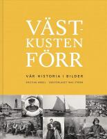 V&auml;stkusten f&ouml;rr : V&aring;r historia i bilder