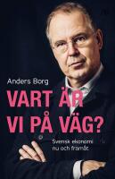 Vart &auml;r vi p&aring; v&auml;g? : Svensk ekonomi nu och fram&aring;t