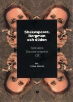Shakespeare, Bergman och d&ouml;den : Romateaterns Shakespearesymposium 2018