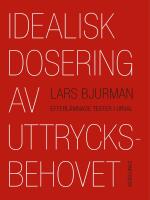 Idealisk dosering av uttrycksbehovet : Efterl&auml;mnade texter i urval