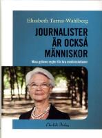 Journalister &auml;r ocks&aring; m&auml;nniskor : Mina gyllene regler f&ouml;r bra medierelationer
