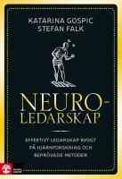 Neuroledarskap : Effektivt ledarskap byggt p&aring; hj&auml;rnforskning och bepr&ouml;vade metoder