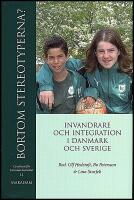 Bortom stereotyperna? : Invandrare och integration i Danmark och Sverige