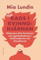 Nya kaos i kvinnohj&auml;rnan : Balansera dina hormoner och signalsubstanser i f&ouml;rklimakteriet och klimakteriet