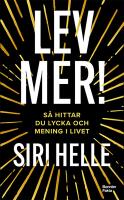 Lev mer! : S&aring; hittar du lycka och mening i livet