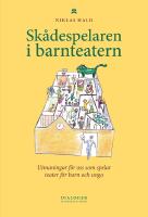 Sk&aring;despelaren i barnteatern : Utmaningar f&ouml;r oss som spelar teater f&ouml;r barn