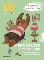 Stor och Liten flyttar ihop : Och andra ber&auml;ttelser f&ouml;r dig som just b&ouml;rjat l&auml;sa, L&auml;s-niv&aring; 2