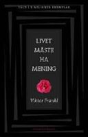 Livet m&aring;ste ha mening : Erfarenheter i koncentrationsl&auml;gren - Logoterapins