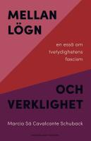 Mellan l&ouml;gn och verklighet : En ess&auml; om tvetydighetens fascism