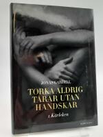 Torka aldrig t&aring;rar utan handskar : 1, K&auml;rleken