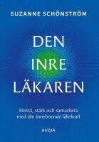 Den inre l&auml;karen : F&ouml;rst&aring;, st&auml;rk och samarbeta med din inneboende l&auml;kekraft