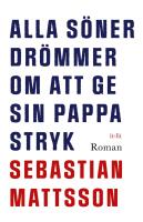 Alla s&ouml;ner dr&ouml;mmer om att ge sin pappa stryk