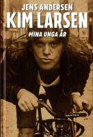 Kim Larsen : Mina unga &aring;r