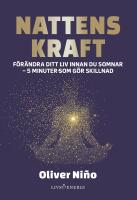 Nattens kraft : F&ouml;r&auml;ndra ditt liv f&ouml;re du somnar - 5 minuter som g&ouml;r skillnad