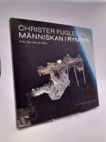 M&auml;nniskan i rymden : Fr&aring;n Sputnik till Mars