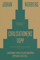 Civilisationens topp : L&auml;rdomar fr&aring;n guld&aring;ldrarnas uppg&aring;ng och fall