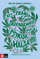 Att fr&auml;mja skoln&auml;rvaro och psykisk h&auml;lsa : Behandling, st&ouml;d och verktyg