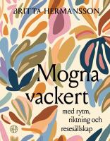 Mogna vackert : Med rytm, riktning och ress&auml;llskap