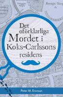 Det of&ouml;rklarliga mordet i Koks-Carlssons residens