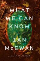 What We Can Know : A Novel