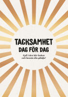 Tacksamhet dag f&ouml;r dag : Fyll i den h&auml;r boken och boosta din gl&auml;dje
