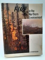 Fire In The Northern Environment A Symposium