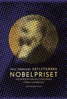 Det litter&auml;ra Nobelpriset : Historien om v&auml;rldslitteraturens st&ouml;rsta utm&auml;rkelse