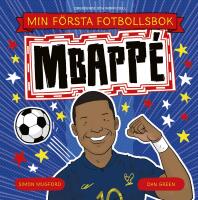 Min f&ouml;rsta fotbollsbok. Mbapp&eacute;