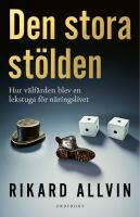 Den stora st&ouml;lden : Hur v&auml;lf&auml;rden blev en lekstuga f&ouml;r n&auml;ringslivet