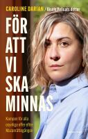 F&ouml;r att vi ska minnas : Kampen f&ouml;r alla osynliga offer efter Mazanr&auml;tteg&aring;ngen